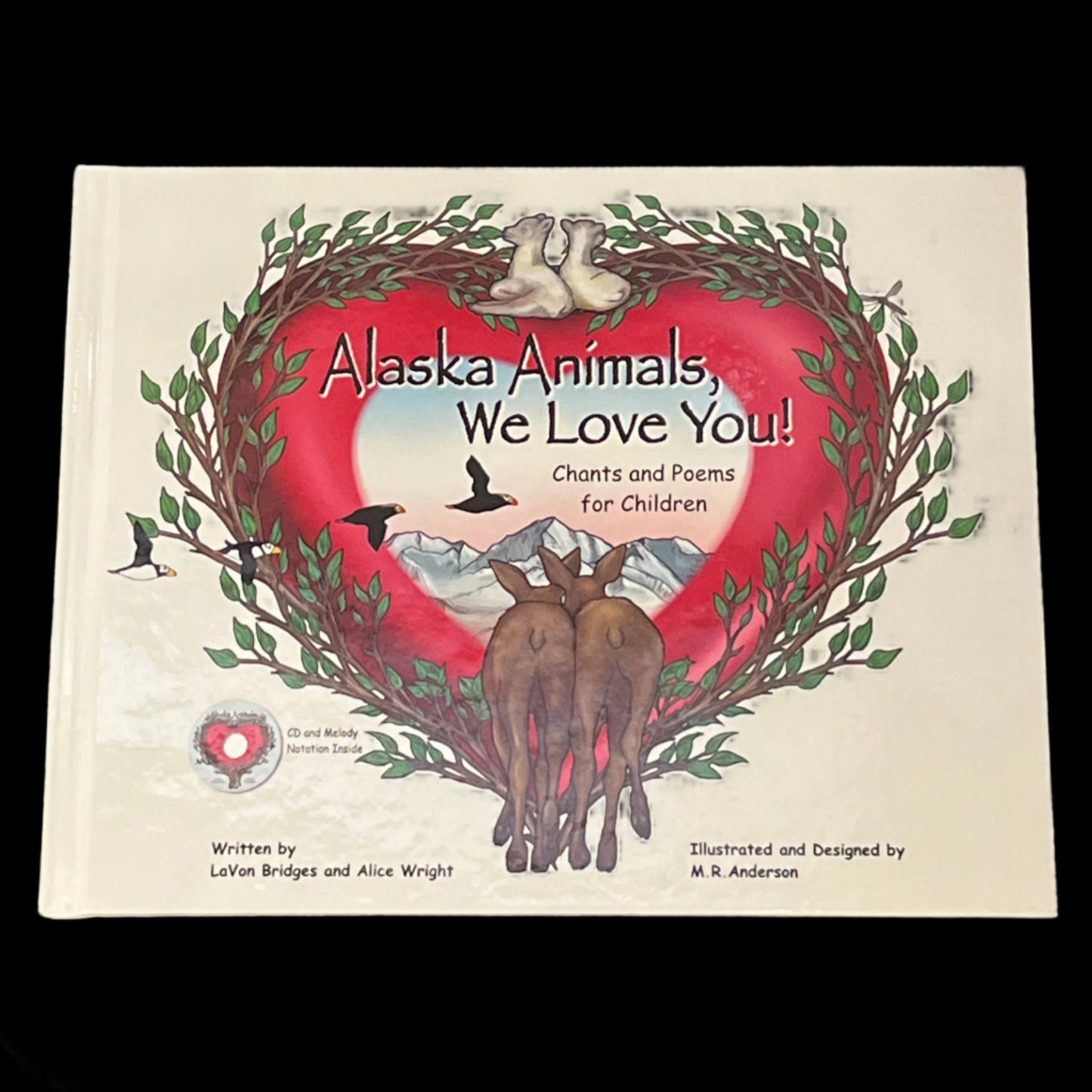 Alaska Animals, We Love You! Songs chants and poems for children. Written by LaVon Bridges and Alice Wright